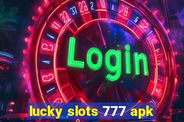 lucky slots 777 apk